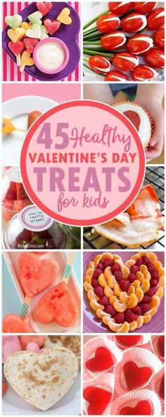 valentine's day treats for kids with text overlay that reads, 45 healthy valentine's day treats for kids