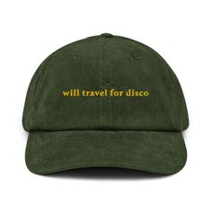 "Will Travel for Disco" Embroidered Corduroy Hat 🪩✨ Hit the dance floor in style with our "Will Travel for Disco" embroidered corduroy hat--perfect for disco music lovers, festival goers, and anyone who can't resist a night out under the disco ball. Whether you're at a music festival, a rave, or a disco party, this trendy cap is a fun way to express your love for the beats and good vibes. A must-have accessory for those who are always ready to groove. Key Features: 🪩 100% Cotton Corduroy: Made Disco Party Outfit, Trendy Caps, Corduroy Hat, Disco Music, Dad Fashion, Hat Embroidery, 자수 디자인, Corduroy Fabric, Disco Party