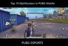 the top 10 mythbusters in pubbg mobile