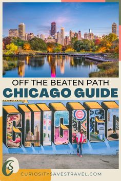 a person standing in front of the chicago sign with text overlay that reads off the beaten path chicago guide