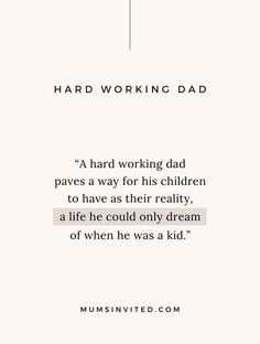 a quote that reads, hard working dad