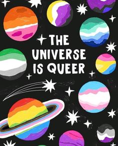 a poster with the words, the universe is queen in front of colorful planets and stars