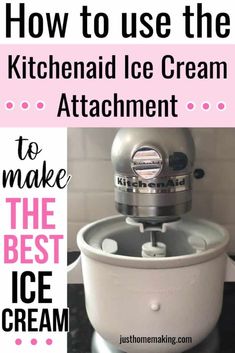 how to use the kitchenaid ice cream attachment to make the best ice cream