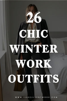 a woman standing in front of a bed with the words 26 chic winter work outfits