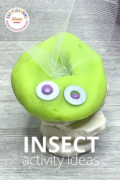 a green object with googly eyes and a veil on top that says insect activity ideas