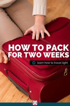 a person holding onto a red suitcase with the words how to pack for two weeks learn how to travel light