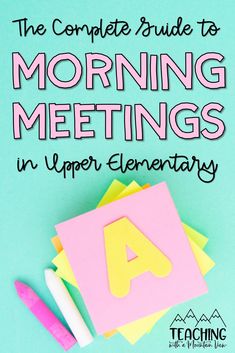 the complete guide to morning meetings in upper elementary school, including letters and numbers