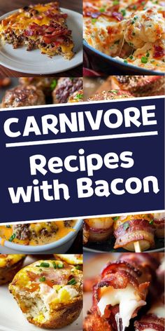 several pictures of different types of food with bacon on them and the words carnivore recipes with bacon