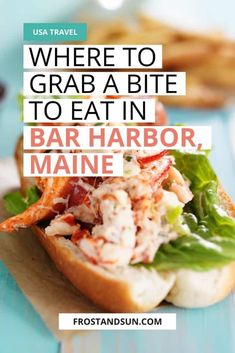 a sandwich with shrimp and lettuce on it that says where to grab a bite to eat in bar harbor, maine