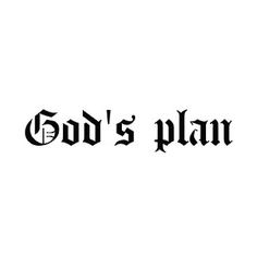 the word god's plan written in black on a white background