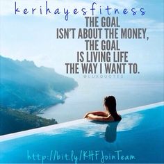 a woman sitting in a swimming pool with the words, kehlayes fitness is the goal isn't about the money, the goal is living life the way i want to