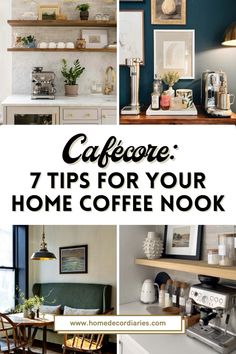 a collage of photos with the words cafe, 7 tips for your home coffee nook