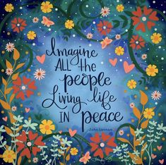 the quote imagine all the people living life in peace is surrounded by flowers and hearts