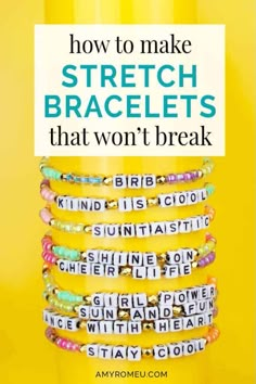 a stack of bracelets with the words how to make stretch bracelets that won't break