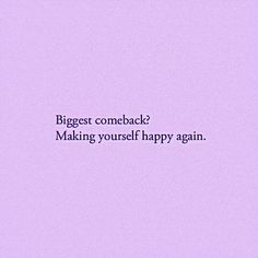 a purple background with the words, biggest come back? making yourself happy again