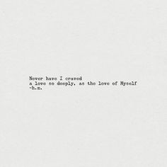 an old typewriter with the words never have i craved live so deeply, at the love of my self