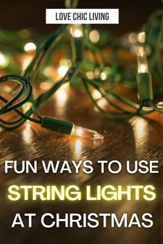 christmas lights with the words fun ways to use string lights at christmas