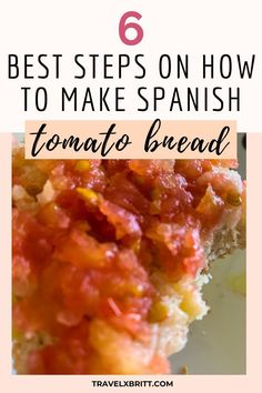 the best steps on how to make spanish tomato bread with text overlay that reads 6 best steps on how to make spanish tomato bread