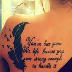 a woman with a tattoo on her back that says, you've been given this life because you are strong enough to handle it