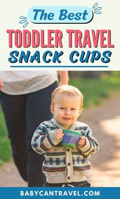 the best toddler travel snack cups for babies and toddlers that are easy to make