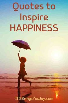 a woman running on the beach with an umbrella in her hand that says, quotes to inspire happiness