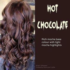 Hot chocolate rich mocha base colour with light mocha highlights Hot Chocolate Hair Color, Hairstyle Change, Winter Hair Colors, Hair Color Chocolate, Chocolate Brown Hair Color, Chocolate Hair, Chocolate Brown Hair, Summer Hair Color For Brunettes, Winter Hair Color