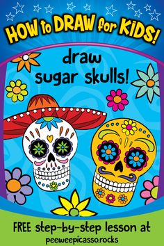 a poster for how to draw for kids with sugar skulls