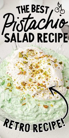 the best pistachio salad recipe is served in a glass bowl with whipped cream and pistachio sprinkles