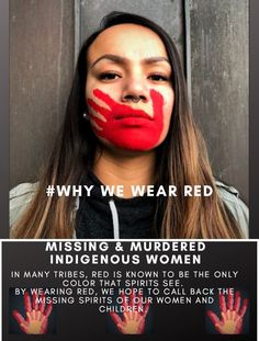 a woman with her face painted red and the words, why we wear red missing & murdered indigenous women