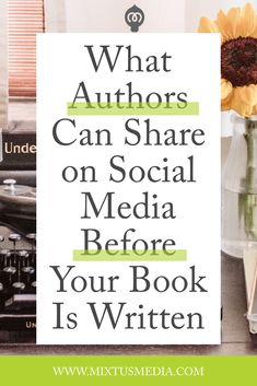 a sign that says what authors can share on social media before your book is written