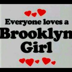 the words everyone loves a brooklyn girl written in black and red on a white background