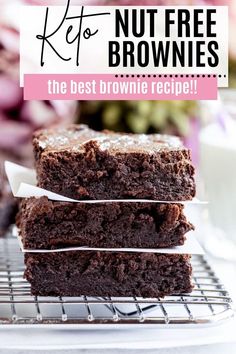 three brownies stacked on top of each other with text overlay that reads, keto nut free brownies the best brownie recipe