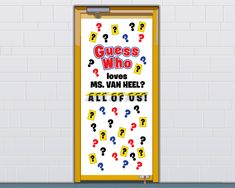 a door with question marks on it and the words guess who loves you? ms van heel? all of us?