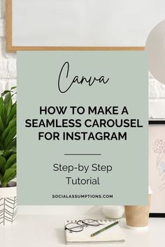 a desk with a sign that says how to make a seamless carousel for instagram