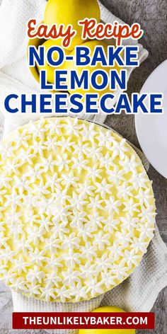 easy recipe for no - bake lemon cheesecake with text overlay that reads easy recipe no - bake lemon cheesecake