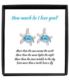 How much do I love you?   More than the sun warms the earth.   More than the moon lights the night.   More than the stars twinkle in the sky.  Even more than a turtle loves a fly. Opal Turtle Earrings: Our Opal Turtle earrings will turn heads thanks to the magnificent color of the blue fire opal and charming turtle design.  Each earring is fitted with a brilliant blue fire opal, a precious stone that offers incredible shine and eye-catching color. The turtle design is crafted from genuine .925 s Sea Turtle Jewelry, Opal Gifts, Blue Fire Opal, Office Quotes, Turtle Jewelry, Turtle Love, Turtle Earrings, Turtle Necklace, Turtle Design