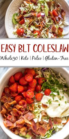 two bowls with different types of salads in them and the words easy blt coleslaw