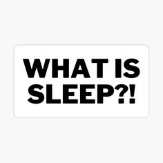 what is sleep? sticker