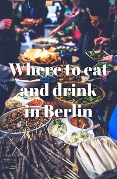 a table full of food with the words where to eat and drink in berlin