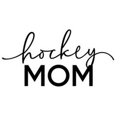 the word hockey mom written in cursive font on a white background with black ink