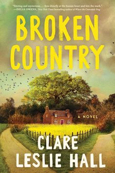 Broken Country by Clare Leslie Hall | Goodreads Leslie Hall, Best Historical Fiction Books, Books Everyone Should Read, Good Romance Books, Free Books Online, Banned Books, Page Turner, Mystery Thriller, Happily Married