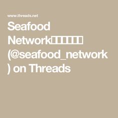 the words seafood network @ seafood network on threads