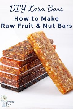 raw fruit and nut bars stacked on top of each other with text overlay that reads diy lara bars how to make raw fruit & nut bars