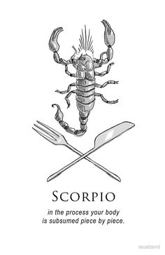 scorpio in the process your body is subburned place by piece,