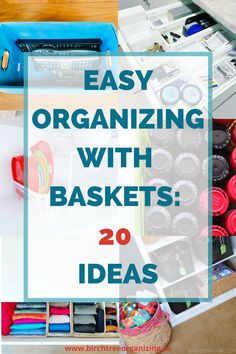 an organized desk with lots of crafting supplies and the words easy organizing with baskets 20 ideas