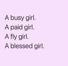 a pink background with the words a busy girl a paid girl a fly girl a messed girl