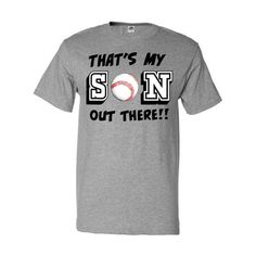 That's My Son Out There with Baseball T-Shirt Size: XL.  Color: Gray.  Gender: male.  Age Group: adult. Baseball Mom, Mens Graphic Tee, Baseball Tshirts, Colorful Shirts, Graphic Tees, Mens Shirts, Baseball, Grey, Mens Outfits