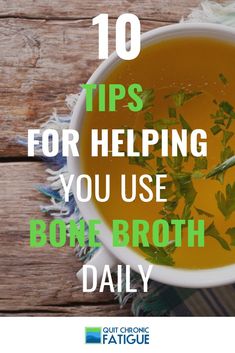 a bowl of broth with the words 10 tips for helping you use bone broth daily