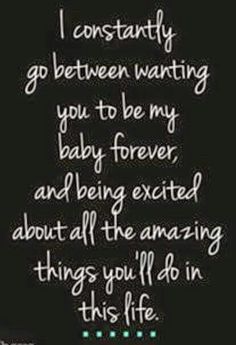 an image with the words i constantly go between wanting you to be my baby forever and being excited about all the amazing things you'll