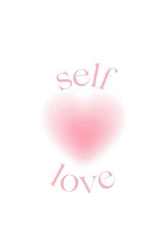 a pink heart with the words self love